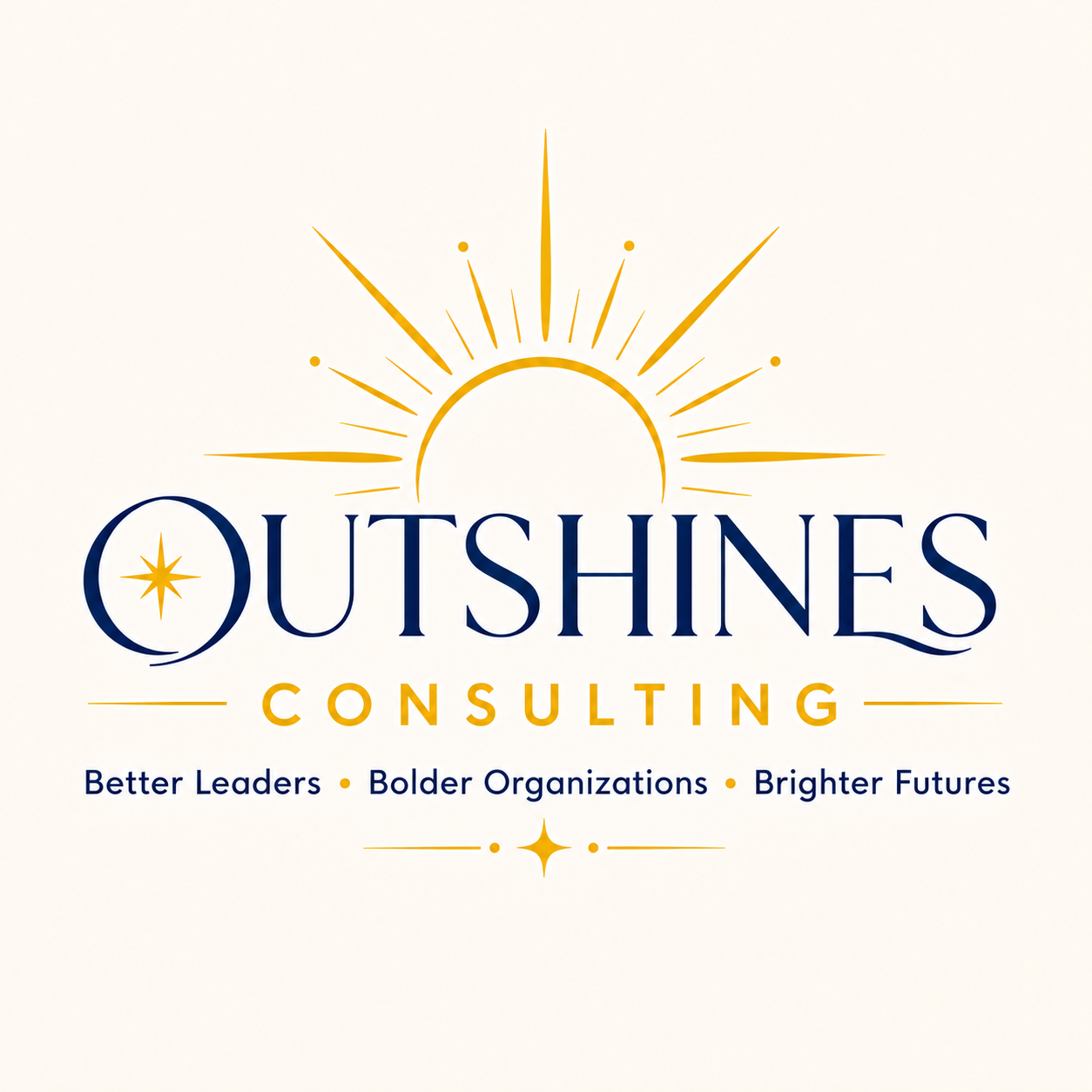 Outshines Consulting — Better Leaders, Bolder Organizations, Brighter Futures